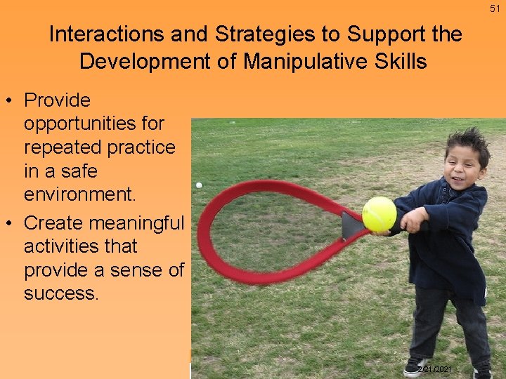 51 Interactions and Strategies to Support the Development of Manipulative Skills • Provide opportunities 51 Interactions and Strategies to Support the Development of Manipulative Skills • Provide opportunities