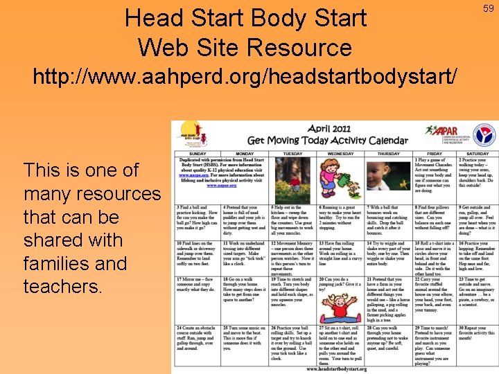 Head Start Body Start Web Site Resource http: //www. aahperd. org/headstartbodystart/ This is one Head Start Body Start Web Site Resource http: //www. aahperd. org/headstartbodystart/ This is one