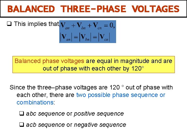 BALANCED THREE-PHASE VOLTAGES q This implies that, Balanced phase voltages are equal in magnitude