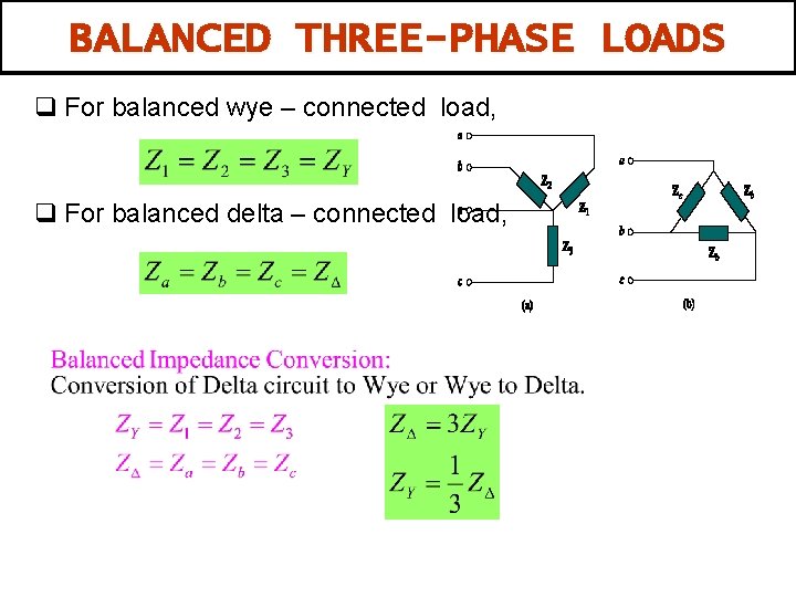 BALANCED THREE-PHASE LOADS q For balanced wye – connected load, q For balanced delta