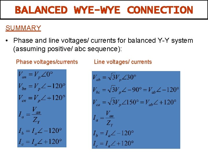 BALANCED WYE-WYE CONNECTION SUMMARY • Phase and line voltages/ currents for balanced Y-Y system