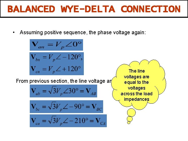 BALANCED WYE-DELTA CONNECTION • Assuming positive sequence, the phase voltage again: From previous section,