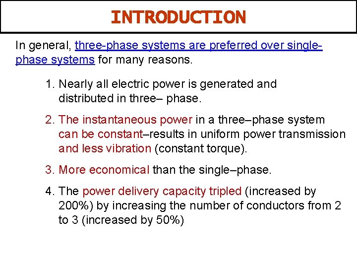 INTRODUCTION In general, three-phase systems are preferred over singlephase systems for many reasons. 1.
