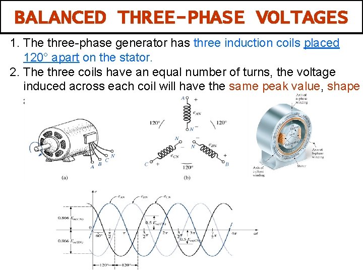 BALANCED THREE-PHASE VOLTAGES 1. The three-phase generator has three induction coils placed 120° apart