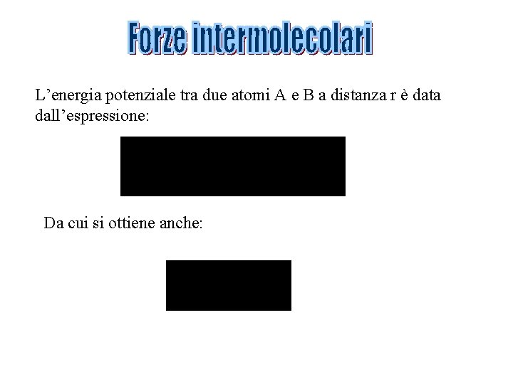 L’energia potenziale tra due atomi A e B a distanza r è data dall’espressione: