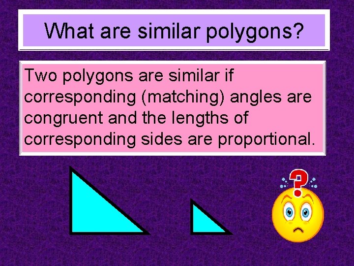 What are similar polygons? Two polygons are similar if corresponding (matching) angles are congruent