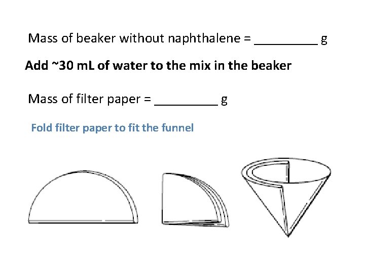 Mass of beaker without naphthalene = _____ g Add ~30 m. L of water