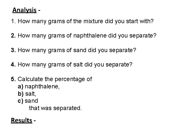 Analysis 1. How many grams of the mixture did you start with? 2. How