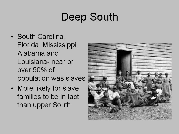 Deep South • South Carolina, Florida. Mississippi, Alabama and Louisiana- near or over 50% Deep South • South Carolina, Florida. Mississippi, Alabama and Louisiana- near or over 50%
