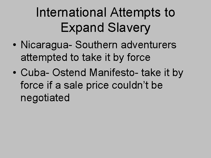 International Attempts to Expand Slavery • Nicaragua- Southern adventurers attempted to take it by International Attempts to Expand Slavery • Nicaragua- Southern adventurers attempted to take it by