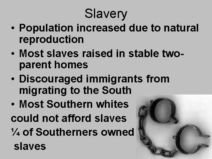 Slavery • Population increased due to natural reproduction • Most slaves raised in stable Slavery • Population increased due to natural reproduction • Most slaves raised in stable