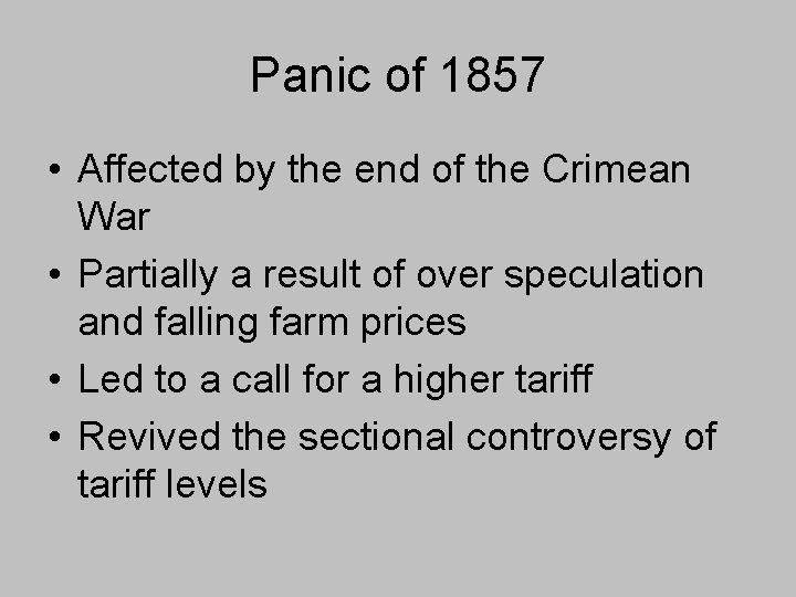 Panic of 1857 • Affected by the end of the Crimean War • Partially Panic of 1857 • Affected by the end of the Crimean War • Partially