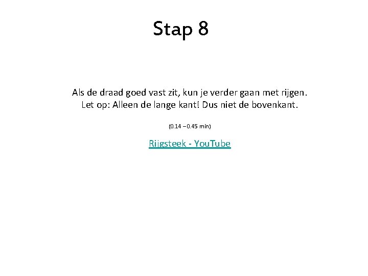 Stap 8 Als de draad goed vast zit, kun je verder gaan met rijgen.