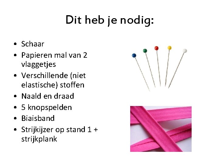Dit heb je nodig: • Schaar • Papieren mal van 2 vlaggetjes • Verschillende
