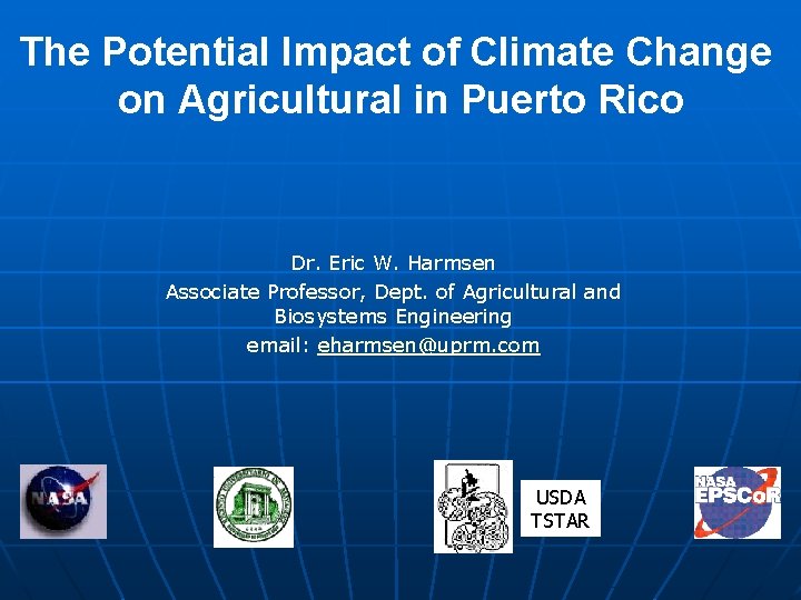 The Potential Impact of Climate Change on Agricultural in Puerto Rico Dr. Eric W.