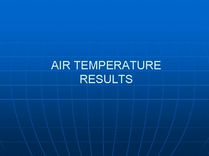 AIR TEMPERATURE RESULTS 