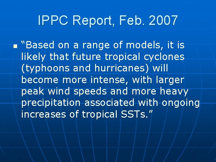 IPPC Report, Feb. 2007 n “Based on a range of models, it is likely