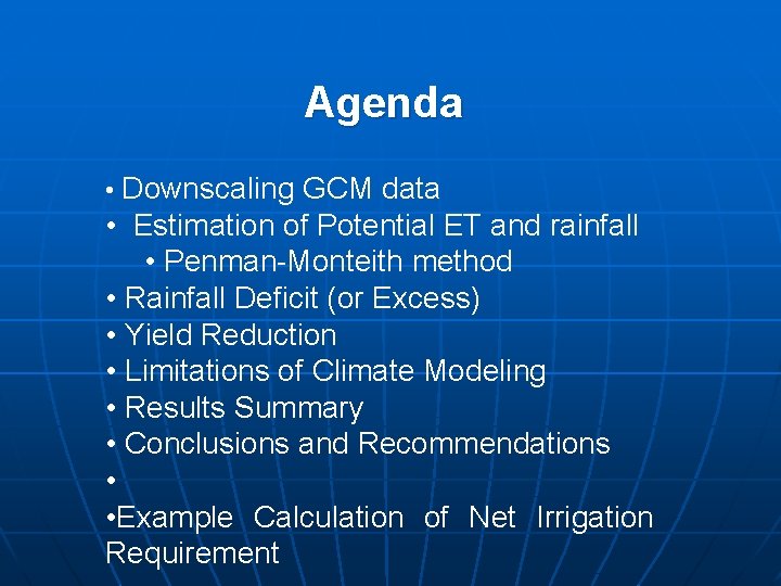 Agenda • Downscaling GCM data • Estimation of Potential ET and rainfall • Penman-Monteith