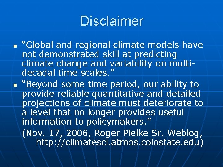 Disclaimer n n “Global and regional climate models have not demonstrated skill at predicting