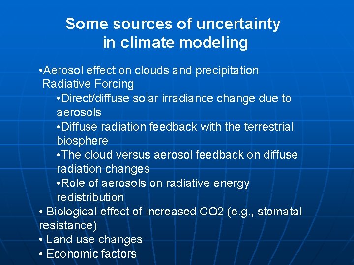 Some sources of uncertainty in climate modeling • Aerosol effect on clouds and precipitation