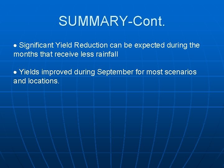 SUMMARY-Cont. · Significant Yield Reduction can be expected during the months that receive less