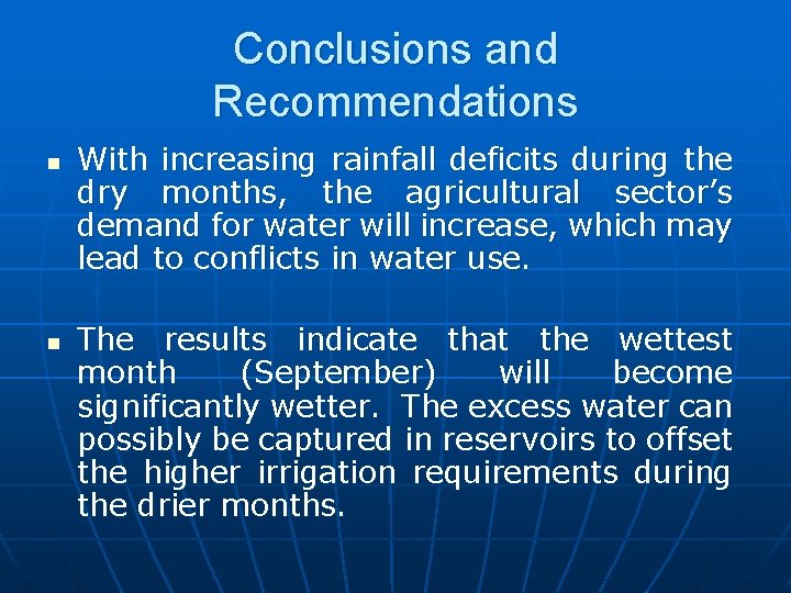 Conclusions and Recommendations n n With increasing rainfall deficits during the dry months, the