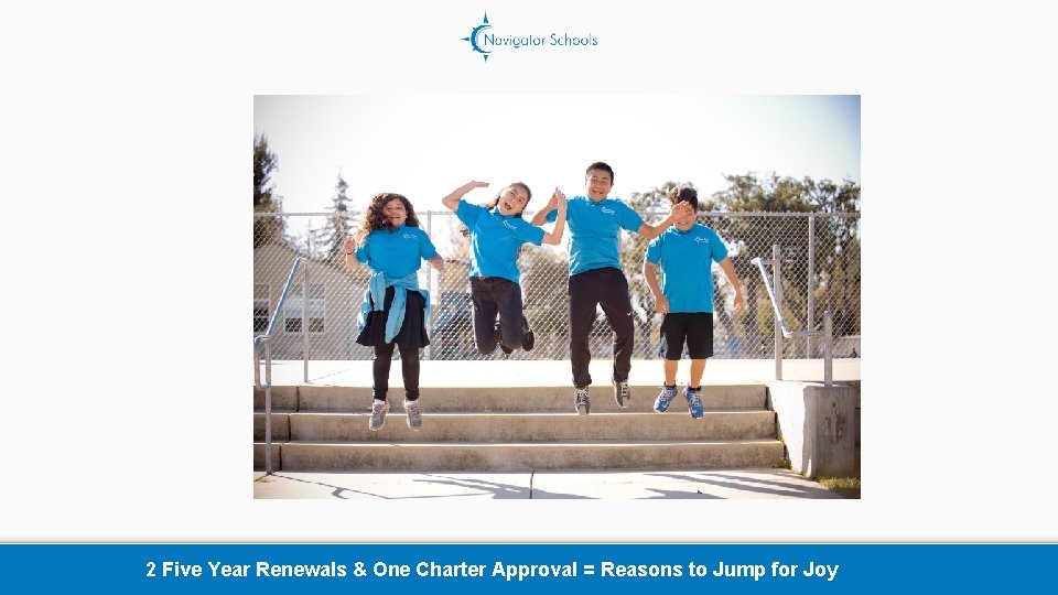 2 Five Year Renewals & One Charter Approval = Reasons to Jump for Joy