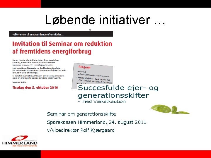 Løbende initiativer … Løbende initiativer …
