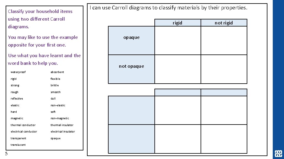 Classify your household items using two different Carroll diagrams. You may like to use
