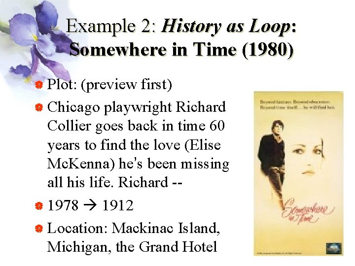 Example 2: History as Loop: Somewhere in Time (1980) | Plot: (preview first) |