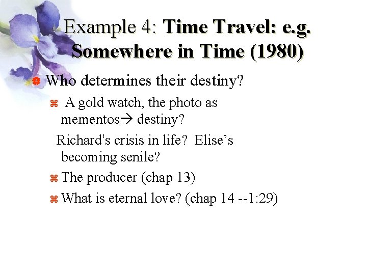Example 4: Time Travel: e. g. Somewhere in Time (1980) | Who determines their