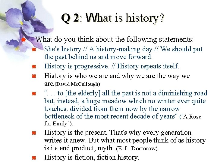Q 2: What is history? | What do you think about the following statements: