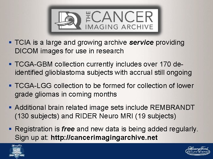 § TCIA is a large and growing archive service providing DICOM images for use