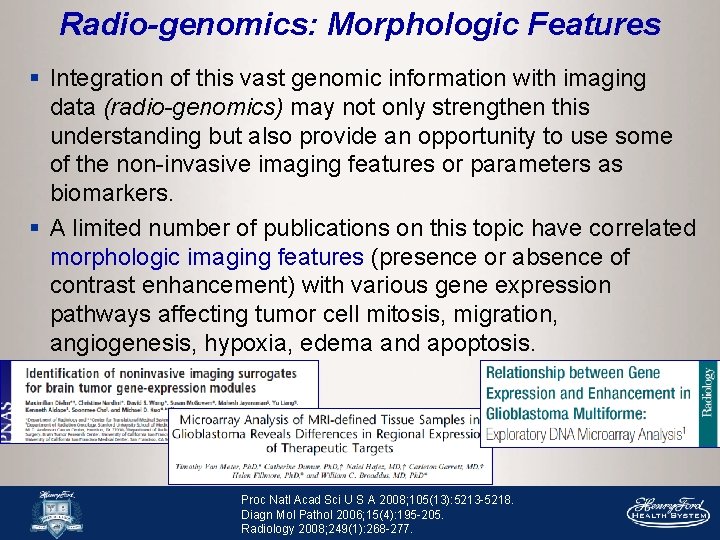 Radio-genomics: Morphologic Features § Integration of this vast genomic information with imaging data (radio-genomics)