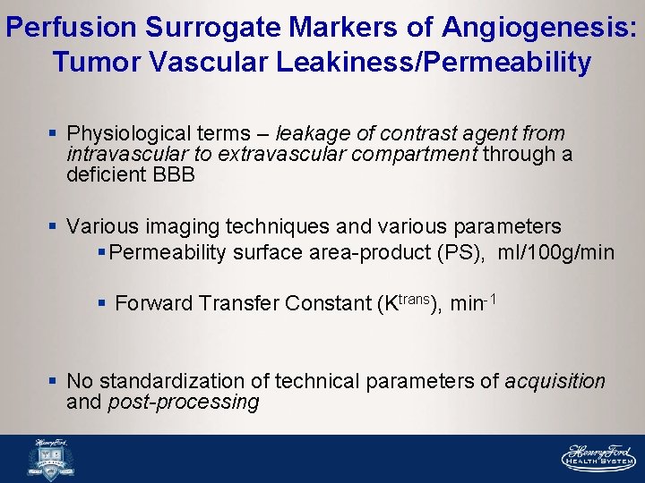 Perfusion Surrogate Markers of Angiogenesis: Tumor Vascular Leakiness/Permeability § Physiological terms – leakage of