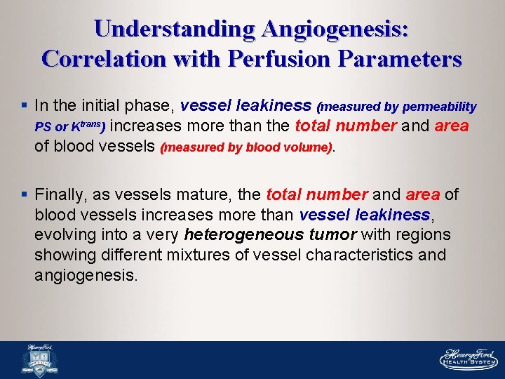 Understanding Angiogenesis: Correlation with Perfusion Parameters § In the initial phase, vessel leakiness (measured