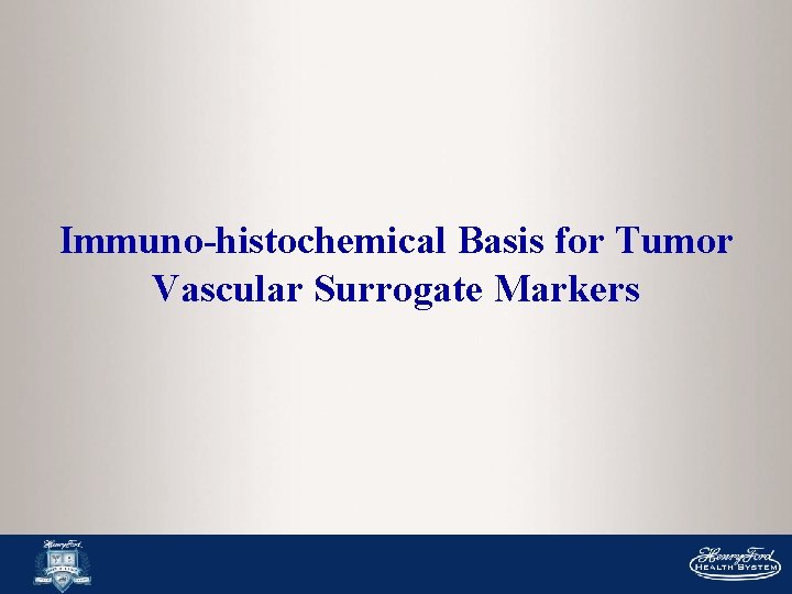 Immuno-histochemical Basis for Tumor Vascular Surrogate Markers 