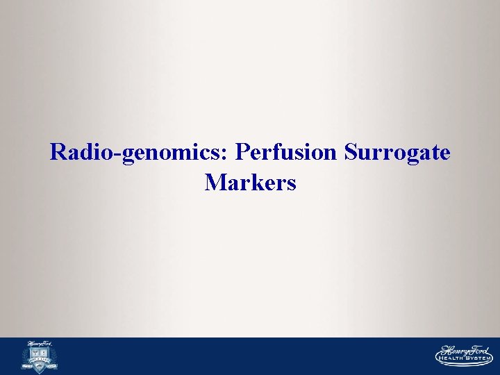 Radio-genomics: Perfusion Surrogate Markers 