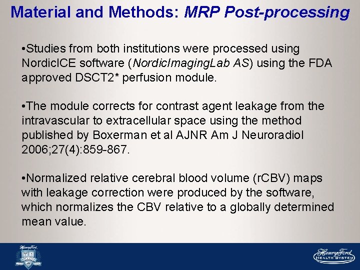 Material and Methods: MRP Post-processing • Studies from both institutions were processed using Nordic.