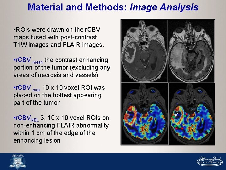Material and Methods: Image Analysis • ROIs were drawn on the r. CBV maps