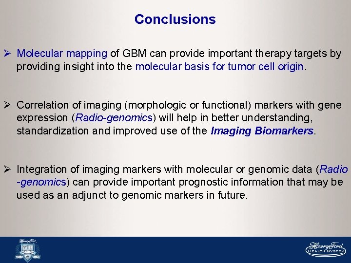 Conclusions Ø Molecular mapping of GBM can provide important therapy targets by providing insight