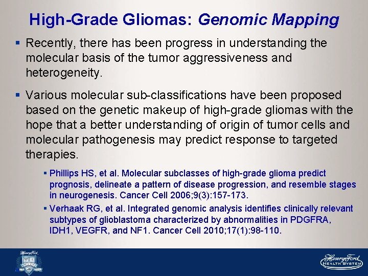 High-Grade Gliomas: Genomic Mapping § Recently, there has been progress in understanding the molecular
