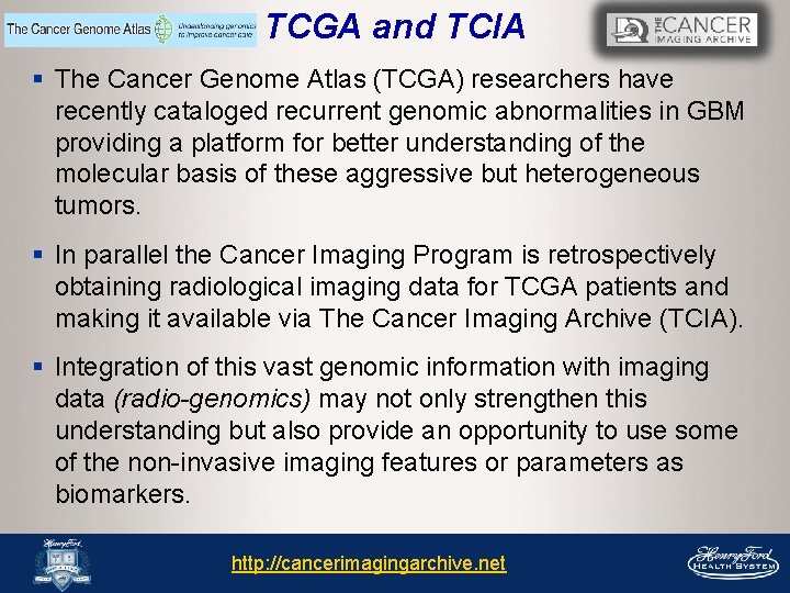 TCGA and TCIA § The Cancer Genome Atlas (TCGA) researchers have recently cataloged recurrent