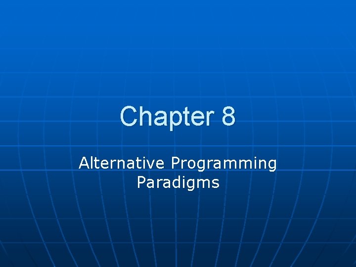 Chapter 8 Alternative Programming Paradigms 