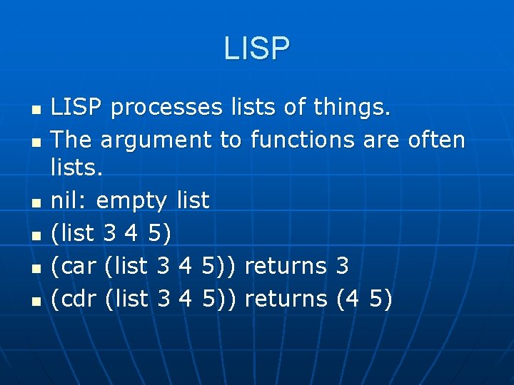 LISP n n n LISP processes lists of things. The argument to functions are