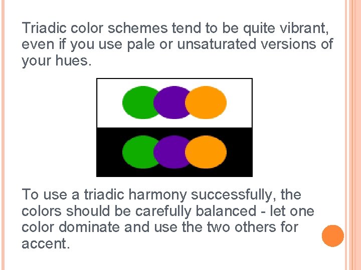 Triadic color schemes tend to be quite vibrant, even if you use pale or