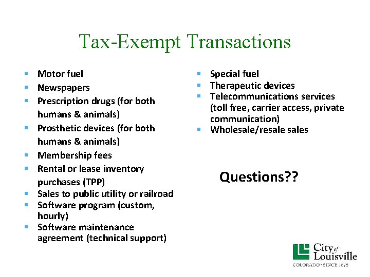 Tax-Exempt Transactions Motor fuel Newspapers Prescription drugs (for both humans & animals) Prosthetic devices Tax-Exempt Transactions Motor fuel Newspapers Prescription drugs (for both humans & animals) Prosthetic devices