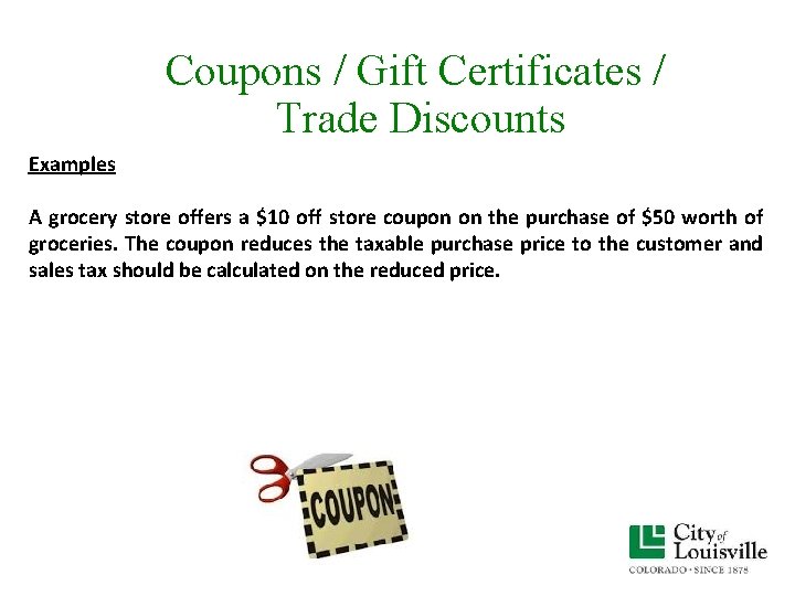 Coupons / Gift Certificates / Trade Discounts Examples A grocery store offers a $10 Coupons / Gift Certificates / Trade Discounts Examples A grocery store offers a $10
