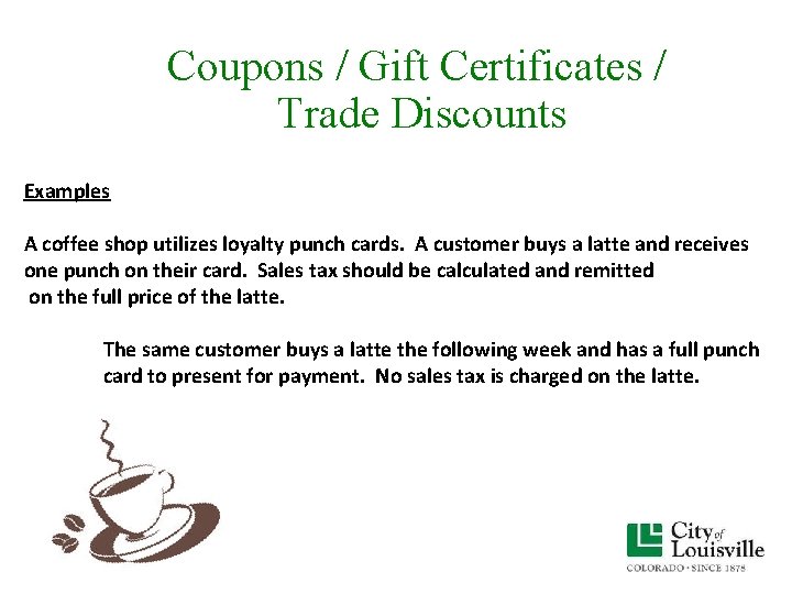 Coupons / Gift Certificates / Trade Discounts Examples A coffee shop utilizes loyalty punch Coupons / Gift Certificates / Trade Discounts Examples A coffee shop utilizes loyalty punch