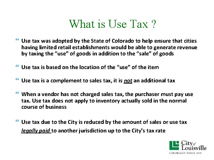 What is Use Tax ? Use tax was adopted by the State of Colorado What is Use Tax ? Use tax was adopted by the State of Colorado
